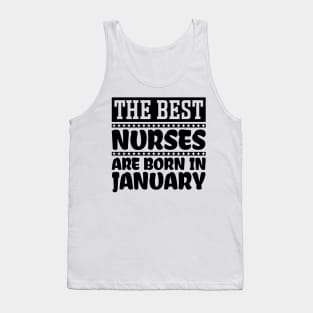 The best nurses are born in January Tank Top